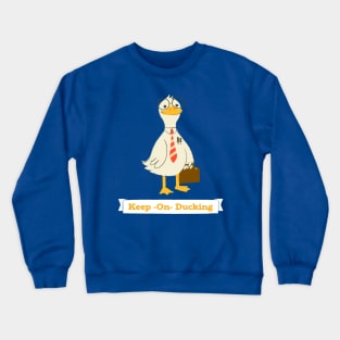 Keep On Ducking Working Duck Crewneck Sweatshirt